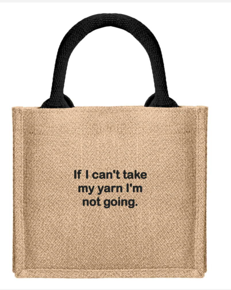 If I can't take my yarn I'm not going.