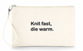 Knit fast, die warm.